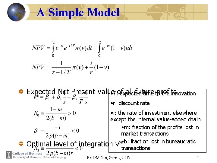 A Simple Model Expected Net Present Value all future profits • T: of expected