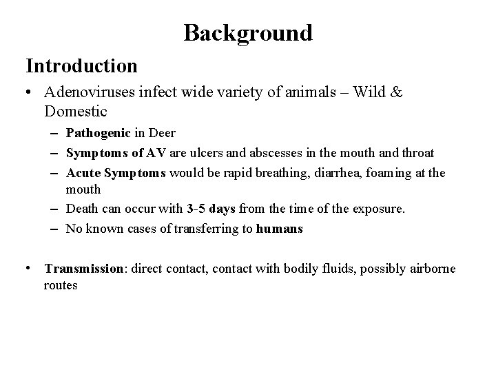 Background Introduction • Adenoviruses infect wide variety of animals – Wild & Domestic –