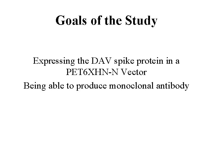 Goals of the Study Expressing the DAV spike protein in a PET 6 XHN-N