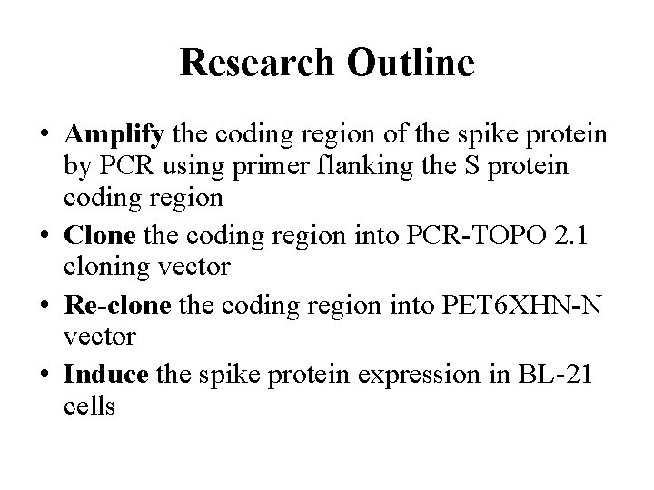 Research Outline • Amplify the coding region of the spike protein by PCR using