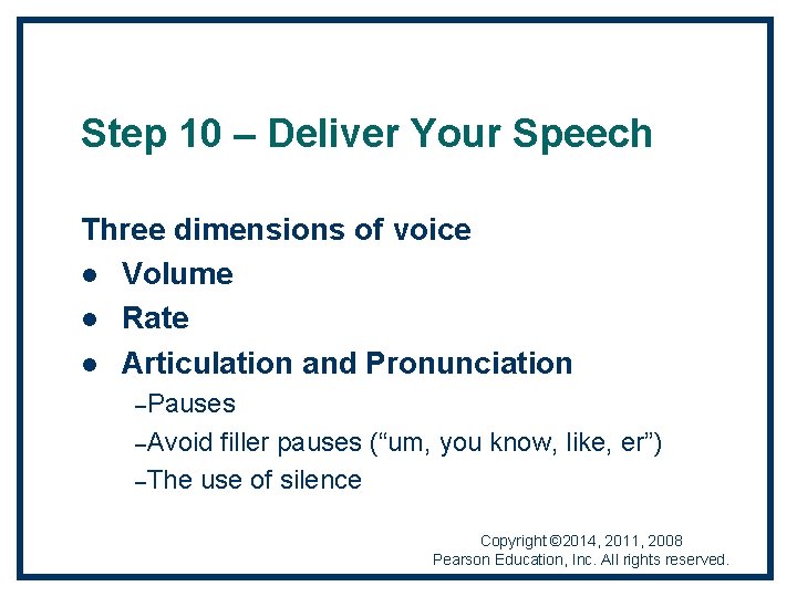 Step 10 – Deliver Your Speech Three dimensions of voice l Volume l Rate