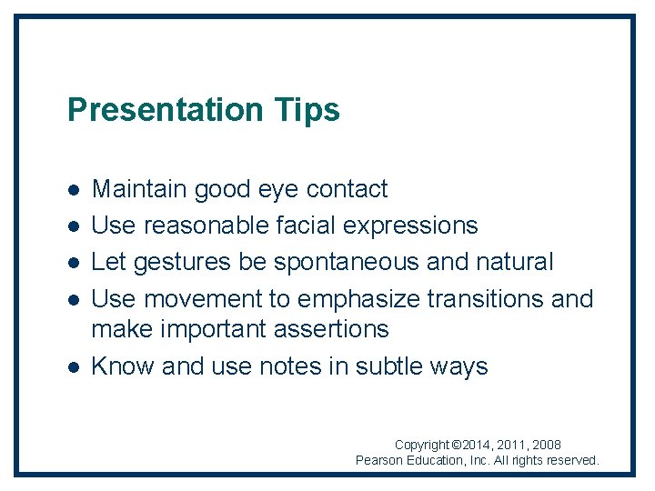 Presentation Tips l l l Maintain good eye contact Use reasonable facial expressions Let