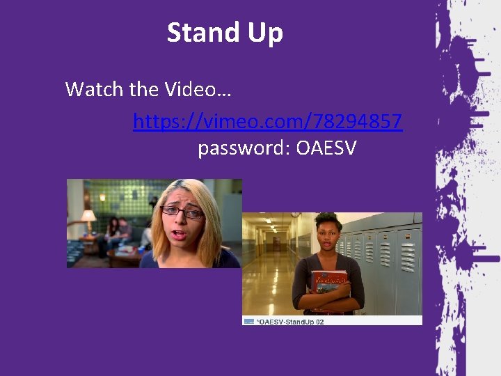 Stand Up Watch the Video… https: //vimeo. com/78294857 password: OAESV 