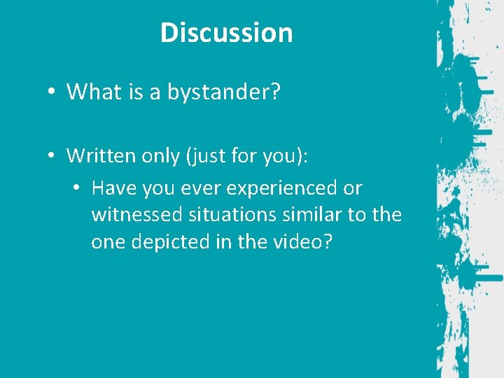 Discussion • What is a bystander? • Written only (just for you): • Have