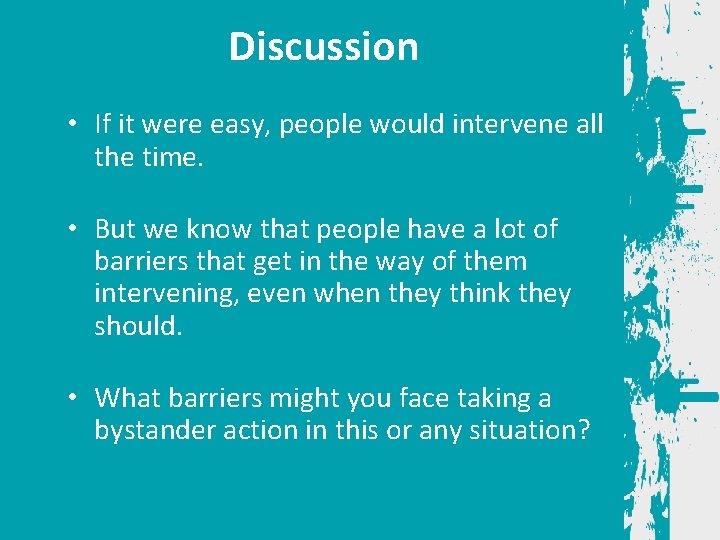 Discussion • If it were easy, people would intervene all the time. • But