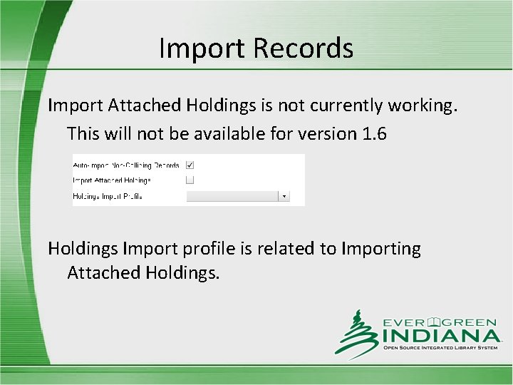 Import Records Import Attached Holdings is not currently working. This will not be available