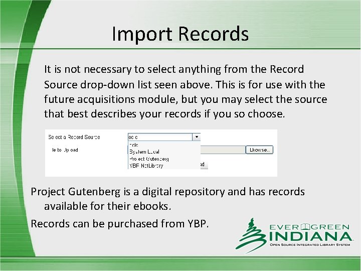 Import Records It is not necessary to select anything from the Record Source drop-down