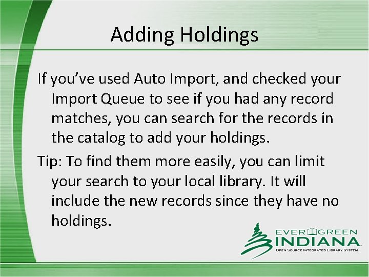 Adding Holdings If you’ve used Auto Import, and checked your Import Queue to see