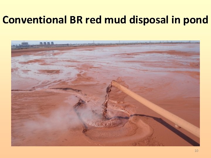 Conventional BR red mud disposal in pond 10 