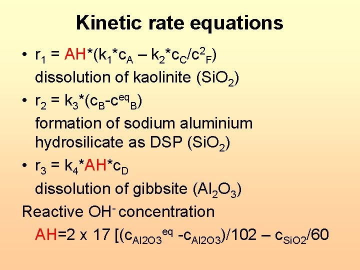 Kinetic rate equations • r 1 = AH*(k 1*c. A – k 2*c. C/c