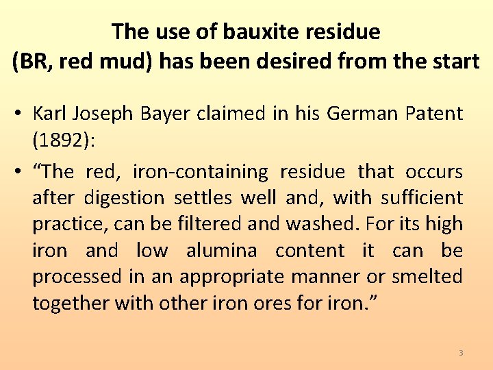 The use of bauxite residue (BR, red mud) has been desired from the start