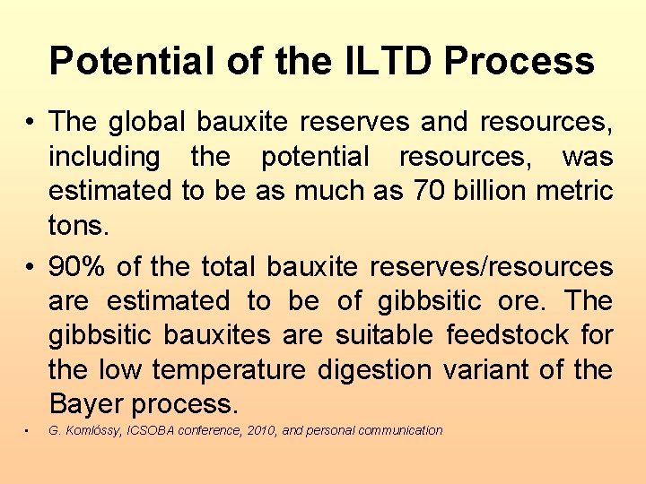 Potential of the ILTD Process • The global bauxite reserves and resources, including the