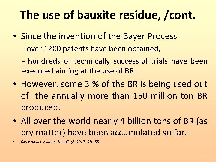 The use of bauxite residue, /cont. • Since the invention of the Bayer Process