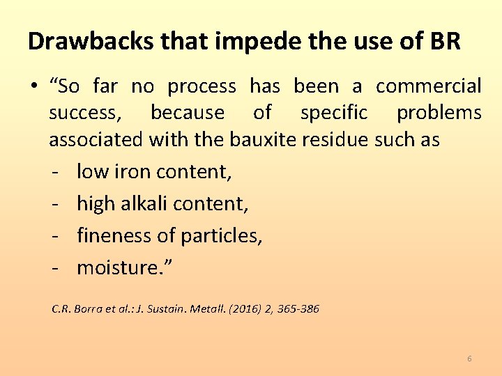 Drawbacks that impede the use of BR • “So far no process has been