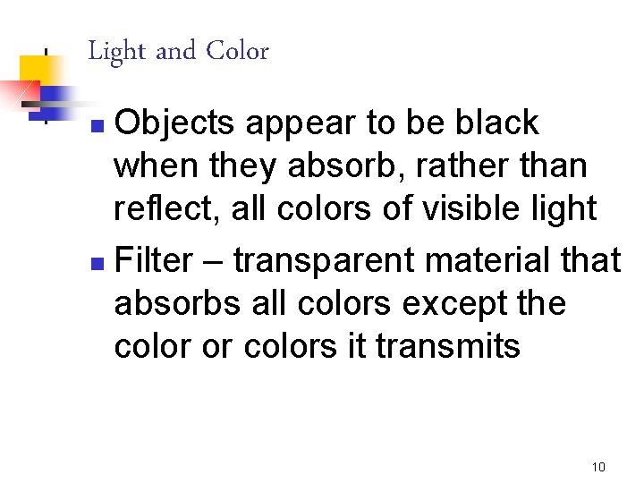 Light and Color Objects appear to be black when they absorb, rather than reflect,