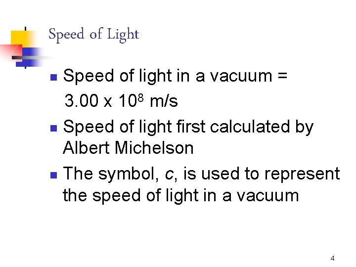 Speed of Light Speed of light in a vacuum = 3. 00 x 108