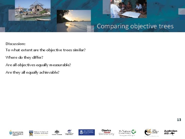 Comparing objective trees Discussion: To what extent are the objective trees similar? Where do Comparing objective trees Discussion: To what extent are the objective trees similar? Where do