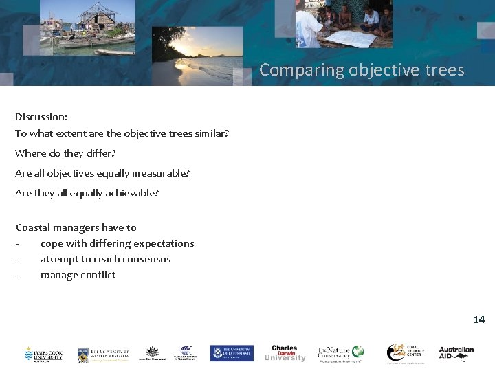 Comparing objective trees Discussion: To what extent are the objective trees similar? Where do Comparing objective trees Discussion: To what extent are the objective trees similar? Where do