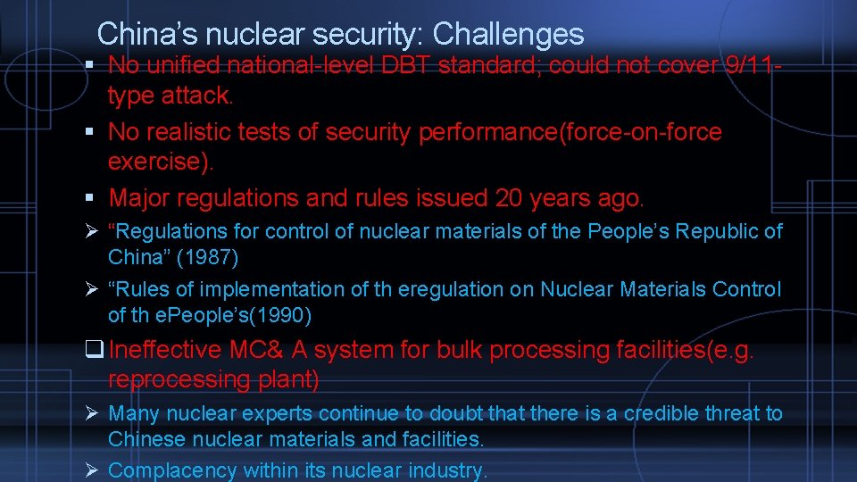 China’s nuclear security: Challenges No unified national-level DBT standard; could not cover 9/11 type