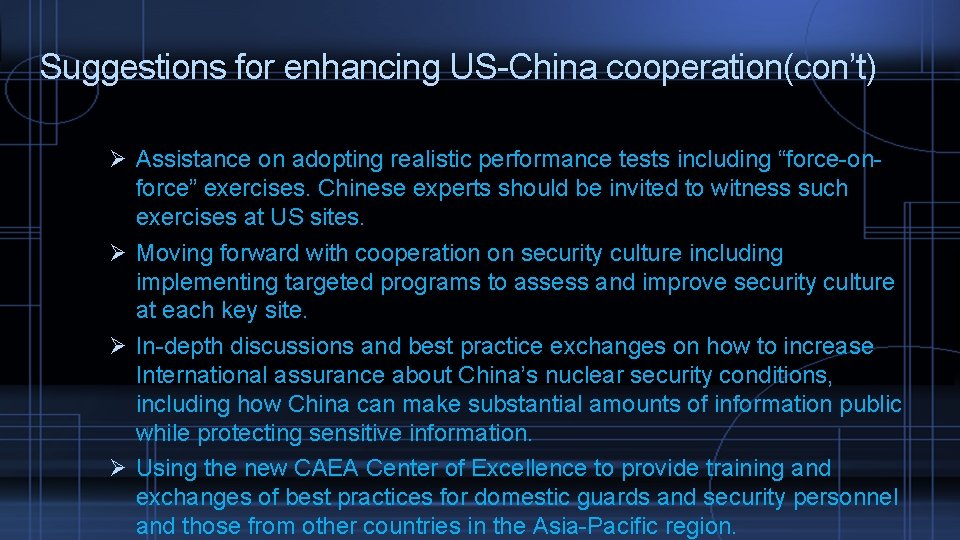 Suggestions for enhancing US-China cooperation(con’t) Ø Assistance on adopting realistic performance tests including “force-onforce”