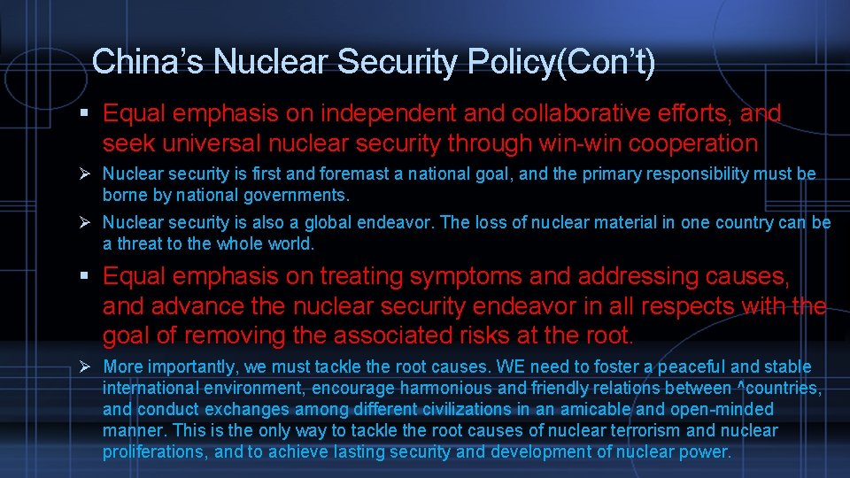China’s Nuclear Security Policy(Con’t) Equal emphasis on independent and collaborative efforts, and seek universal