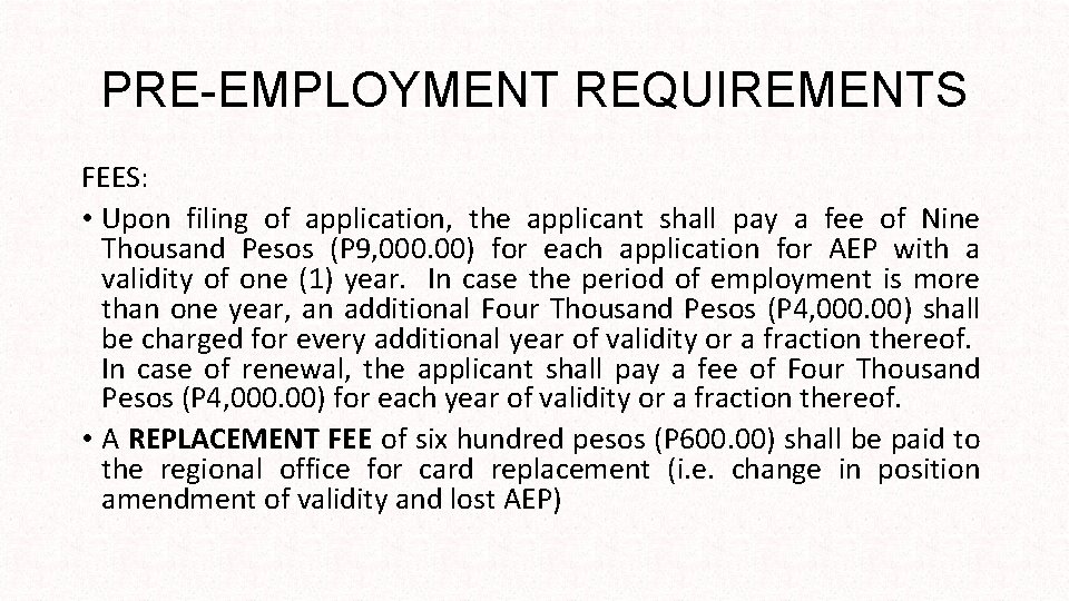 PRE-EMPLOYMENT REQUIREMENTS FEES: • Upon filing of application, the applicant shall pay a fee