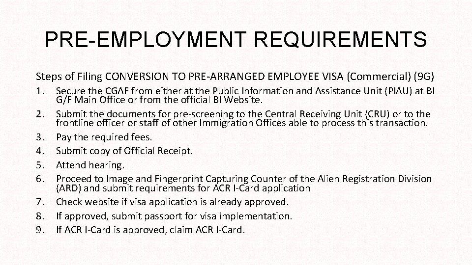 PRE-EMPLOYMENT REQUIREMENTS Steps of Filing CONVERSION TO PRE-ARRANGED EMPLOYEE VISA (Commercial) (9 G) 1.