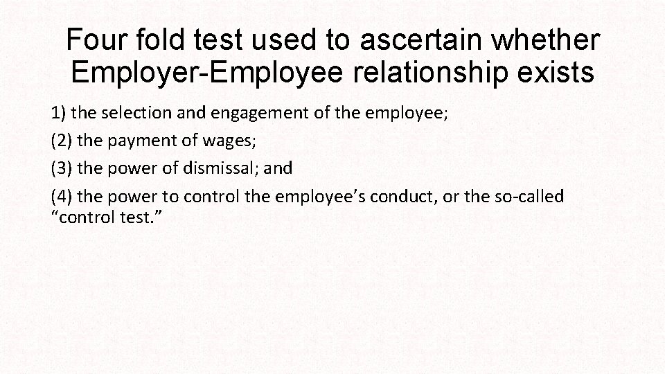 Four fold test used to ascertain whether Employer-Employee relationship exists 1) the selection and