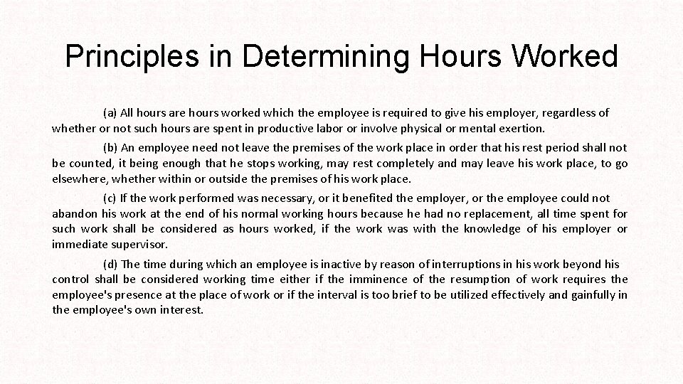Principles in Determining Hours Worked (a) All hours are hours worked which the employee