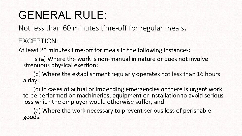 GENERAL RULE: Not less than 60 minutes time-off for regular meals. EXCEPTION: At least