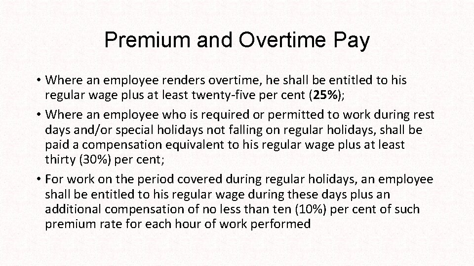 Premium and Overtime Pay • Where an employee renders overtime, he shall be entitled