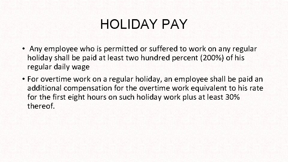 HOLIDAY PAY • Any employee who is permitted or suffered to work on any