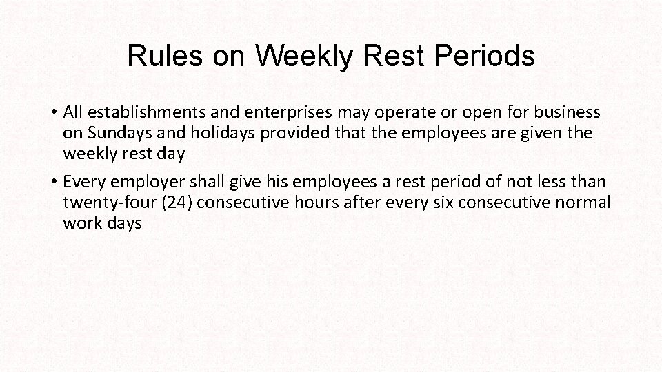 Rules on Weekly Rest Periods • All establishments and enterprises may operate or open