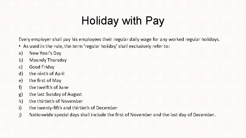 Holiday with Pay Every employer shall pay his employees their regular daily wage for
