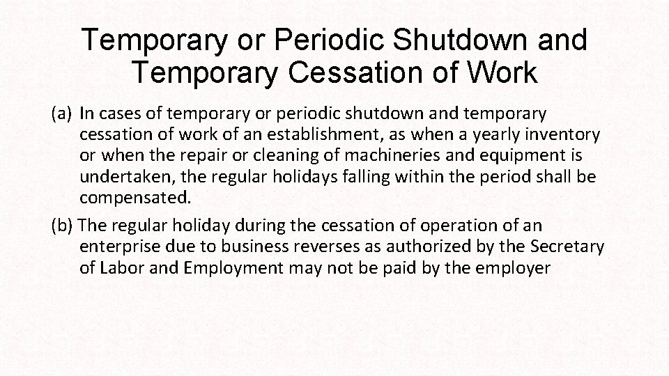 Temporary or Periodic Shutdown and Temporary Cessation of Work (a) In cases of temporary