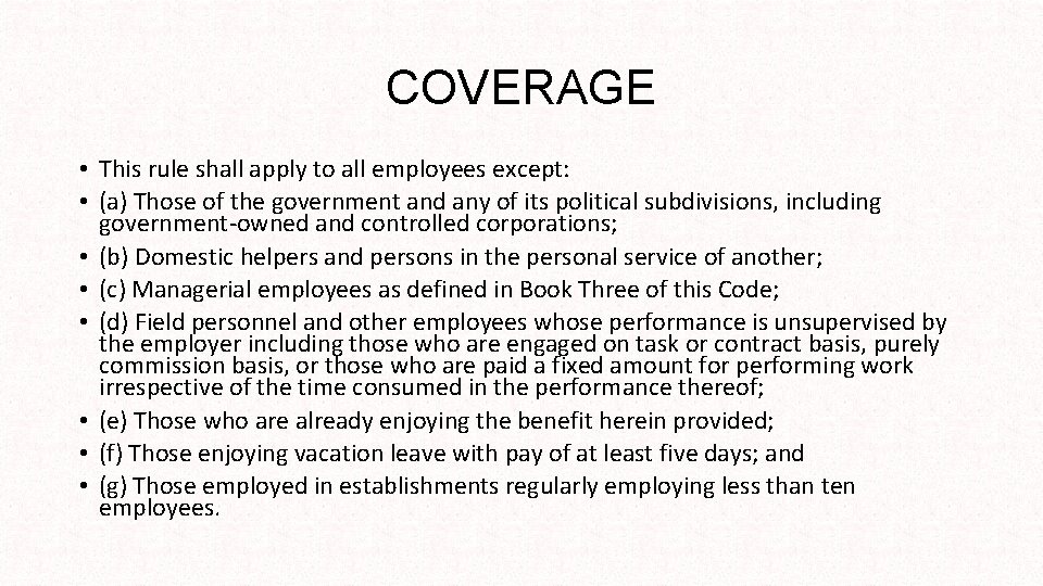 COVERAGE • This rule shall apply to all employees except: • (a) Those of