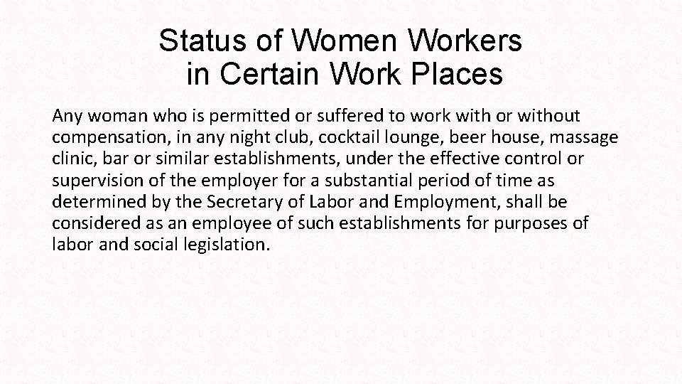 Status of Women Workers in Certain Work Places Any woman who is permitted or