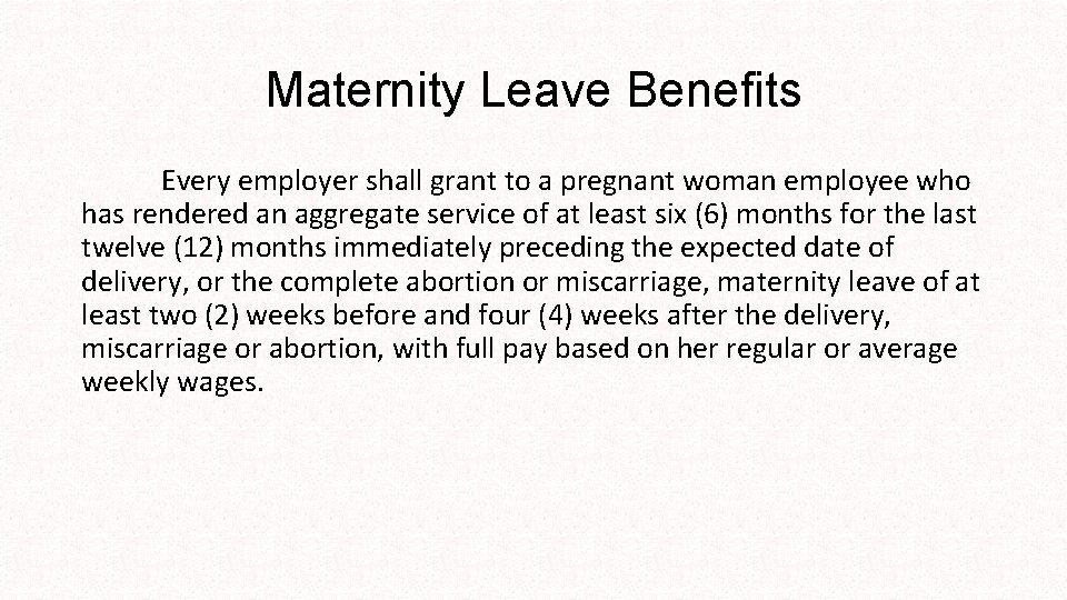 Maternity Leave Benefits Every employer shall grant to a pregnant woman employee who has