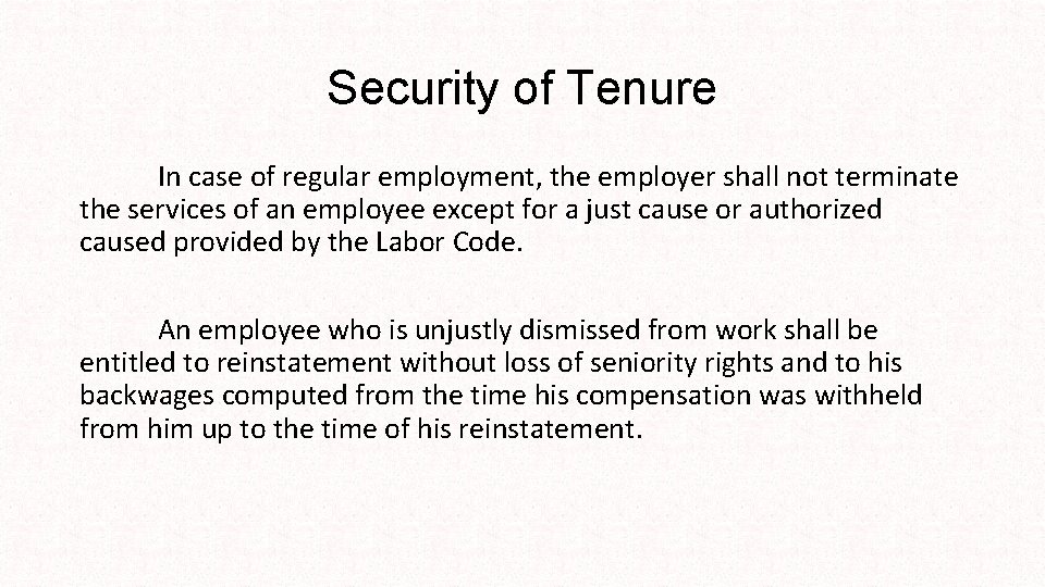 Security of Tenure In case of regular employment, the employer shall not terminate the