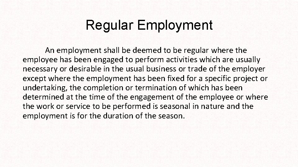 Regular Employment An employment shall be deemed to be regular where the employee has