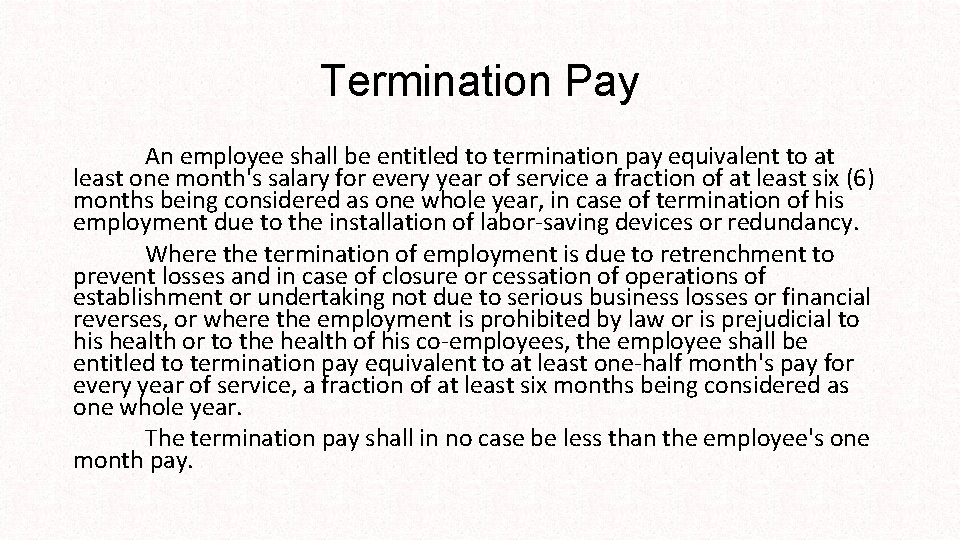 Termination Pay An employee shall be entitled to termination pay equivalent to at least