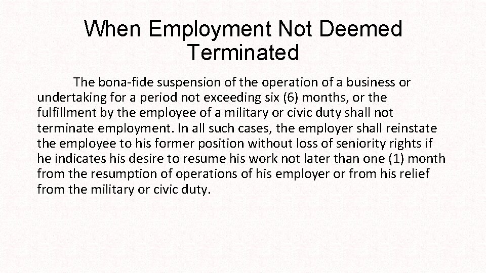 When Employment Not Deemed Terminated The bona-fide suspension of the operation of a business