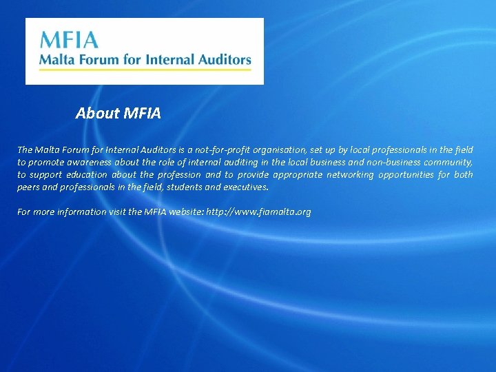 About MFIA The Malta Forum for Internal Auditors is a not-for-profit organisation, set up