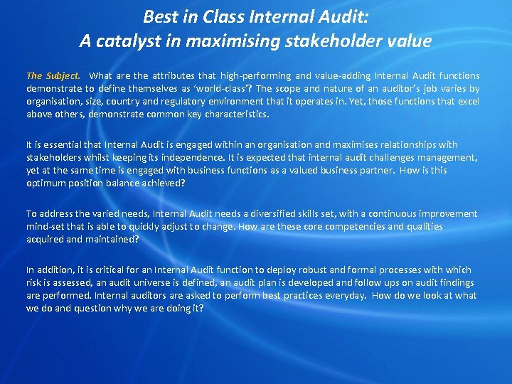 Best in Class Internal Audit: A catalyst in maximising stakeholder value The Subject. What