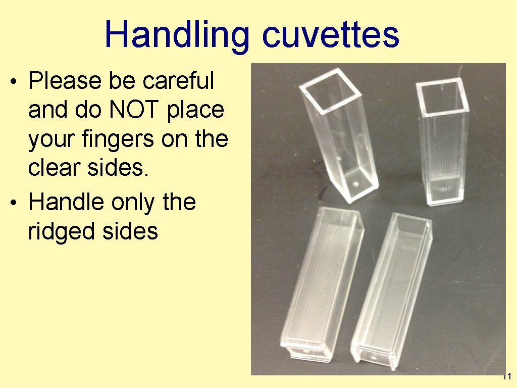 Handling cuvettes • Please be careful and do NOT place your fingers on the