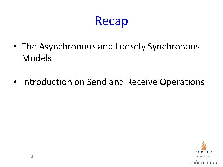 Recap • The Asynchronous and Loosely Synchronous Models • Introduction on Send and Receive