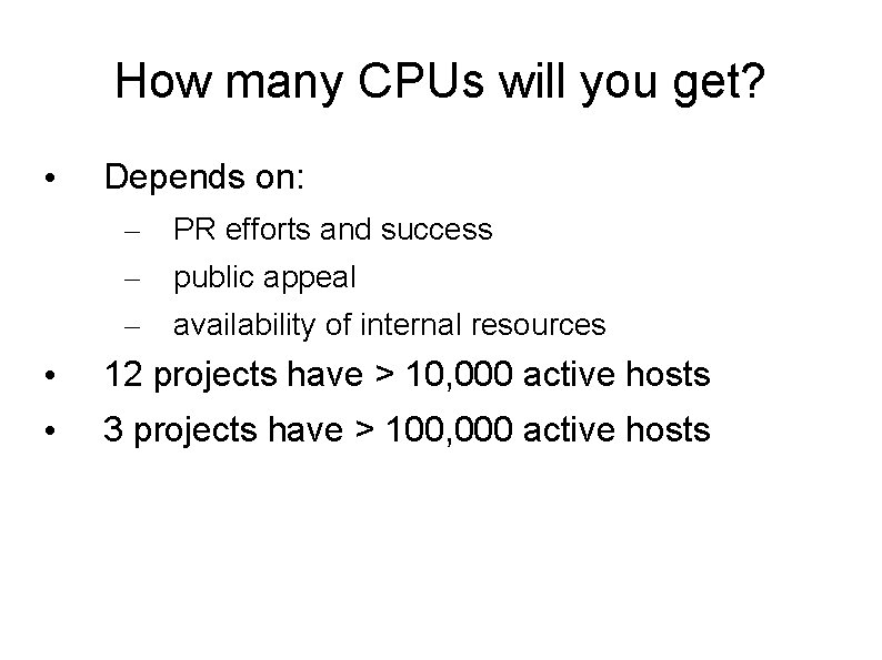 How many CPUs will you get? • Depends on: – – – PR efforts
