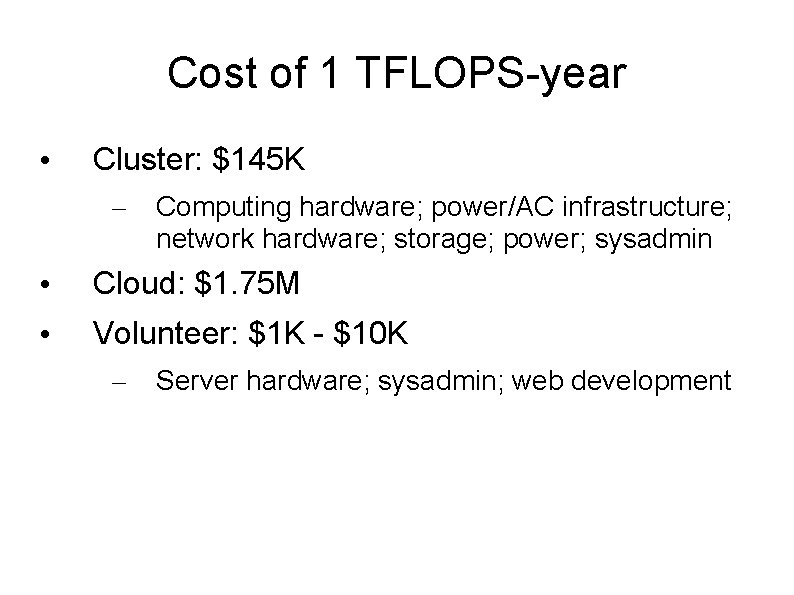 Cost of 1 TFLOPS-year • Cluster: $145 K – Computing hardware; power/AC infrastructure; network