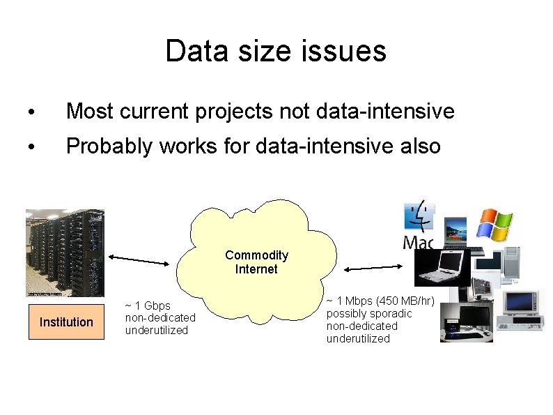 Data size issues • Most current projects not data-intensive • Probably works for data-intensive