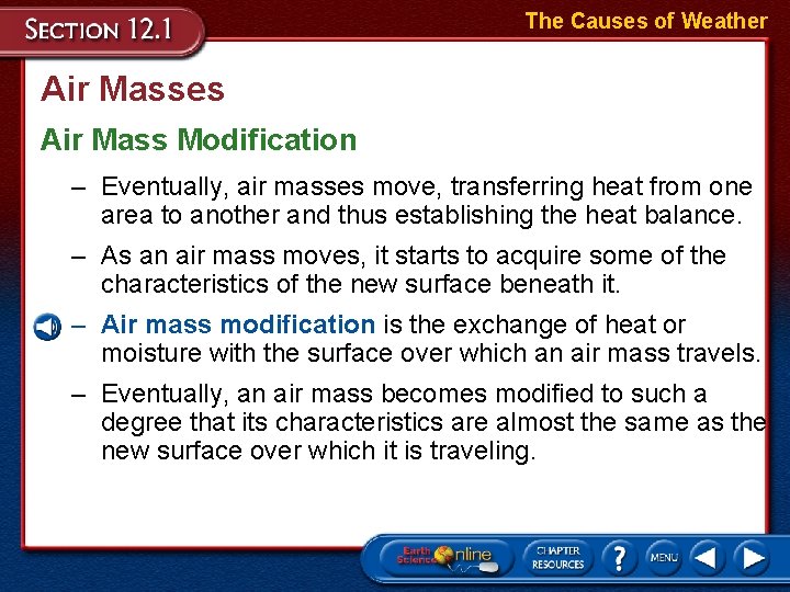 The Causes of Weather Air Masses Air Mass Modification – Eventually, air masses move,